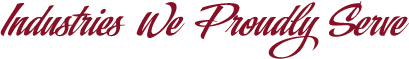 Industries We Proudly Serve